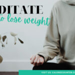 Meditate to lose weight