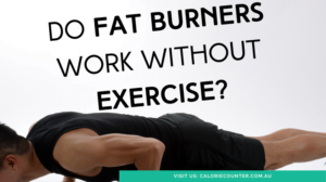 Do fat Burners work without exercise?