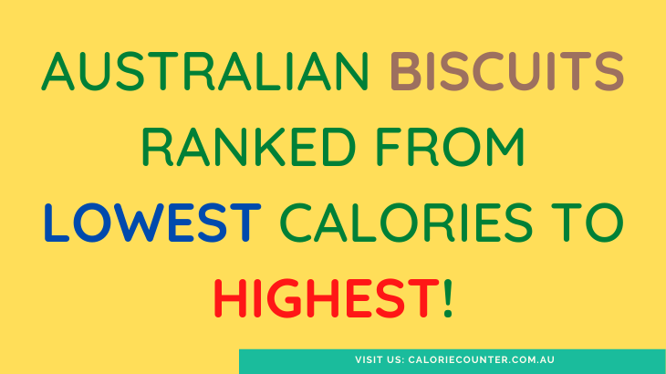 Australia’s Top 22 Biscuits Ranked by Calories from Lowest to Highest