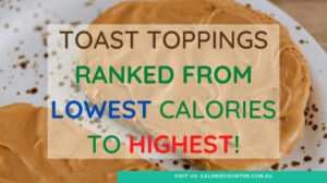 Ændringer fra Overvåge Fjord 15 Popular Toast Toppings ranked from Lowest to Highest Calories · Calorie  Counter Australia